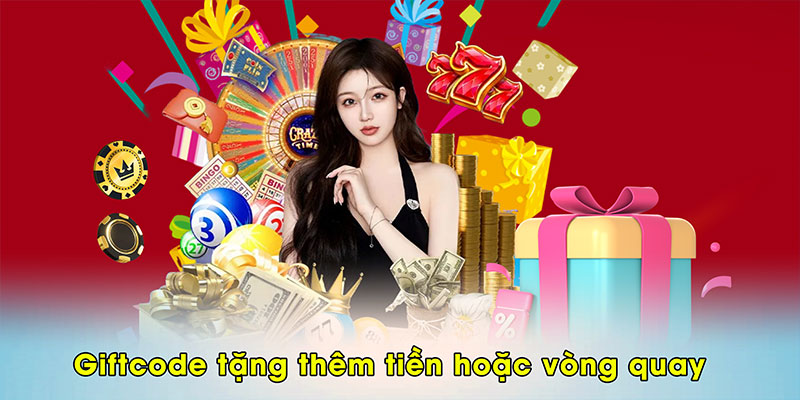 Giftcode tặng thêm tiền hoặc vòng quay