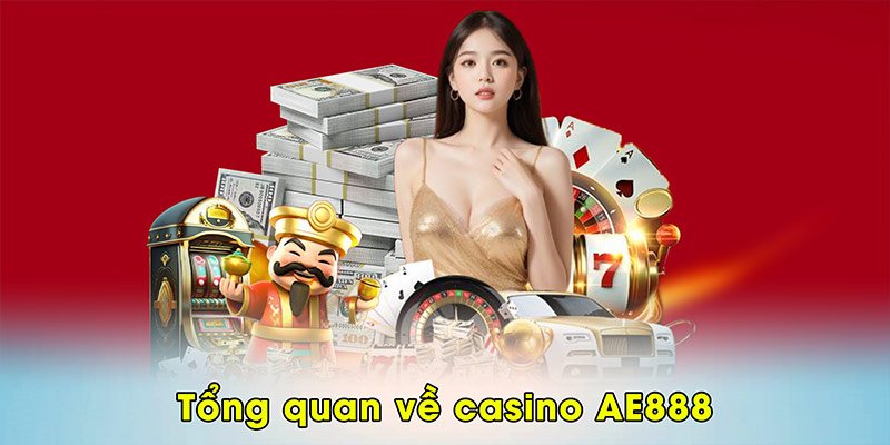 Tổng quan về casino AE888